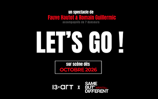 Let's Go - Fauve Hautot & Romain Guillermic - Le 13e Art, Paris